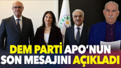 DEM Parti Apo'nun son mesajını açıkladı