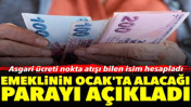 Emeklinin Ocak'ta alacağı parayı açıkladı: Asgari ücreti nokta atışı bilen isim hesapladı