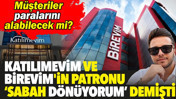 Katılımevim ve Birevim'in patronu 'Sabah d&ouml;n&uuml;yorum' demişti. M&uuml;şteriler paralarını alabilecek mi?