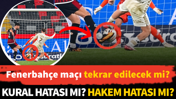 Fenerbahçe maçı tekrar edilecek mi? Kural hatası mı? Hakem hatası mı?