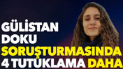 Gülistan Doku soruşturmasında 4 tutuklama daha
