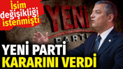 YENİ Parti kararını verdi. İsim değişikliği istenmişti