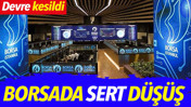 Borsa İstanbul'da sert d&uuml;ş&uuml;ş. Hisseler devre kesti