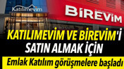 Katılımevim ve Birevim'i satın almak i&ccedil;in Emlak Katılım g&ouml;r&uuml;şmelere başladı