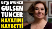 Aşk-ı Memnu'nun Arsen Hanım'ı G&uuml;lsen Tuncer hayatını kaybetti