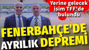 Fenerbahçe'de ayrılık depremi! Yerine gelecek isim TFF'de bulundu