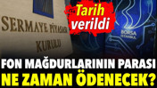 Fon mağdurlarının parası ne zaman &ouml;denecek? Tarih verildi