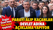 &Ouml;zg&uuml;r &Ouml;zel'den borsa tepkisi: Parayı alıp ka&ccedil;anlar devlet adına a&ccedil;ıklama yapıyor