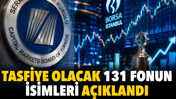 Tasfiye olacak 131 fonun isimleri a&ccedil;ıklandı