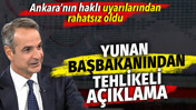 Yunan başbakanından tehlikeli açıklama. Ankara’nın haklı uyarılarından rahatsız oldu