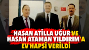 Hasan Atilla Uğur ve Hasan Ataman Yıldırım'ın ev hapsi verildi