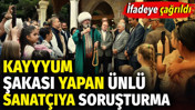 Kayyum şakası yapan &uuml;nl&uuml; sanat&ccedil;ıya soruşturma! İfadeye &ccedil;ağrıldı