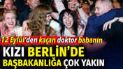12 Eylül’den kaçan doktor babanın kızı Berlin’de Başbakanlığa çok yakın
