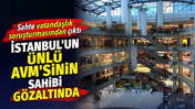 Sahte vatandaşlık soruşturmasından İstanbul'un &uuml;nl&uuml; AVM'sinin sahibi &ccedil;ıktı. G&ouml;zaltına alındı