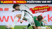 Süper Lig'de 6. haftanın VAR kayıtları paylaşıldı. Vlahovic'in penaltı pozisyonu var mı?