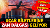 Uçak biletlerine zam dalgası geliyor. Seyahat planı yapanlar dikkat