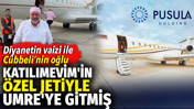 Diyanetin vaizi ile C&uuml;bbeli'nin oğlu Katılımevim'in &ouml;zel jetiyle Umre'ye gitmiş