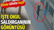 İşte okul saldırganının görüntüsü. Elinde tüfekle kaçmış