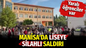Manisa'da liseye silahlı saldırı.2'si ağır 10'a yakın öğrenci yaralandı