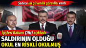 Manisa'da saldırının olduğu okul en riskli okulmuş. İçişleri Bakanı Çiftçi açıkladı