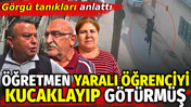 Manisa'daki saldırının ardından g&ouml;rg&uuml; tanıkları konuştu. &Ouml;ğretmen yaralı &ouml;ğrenciyi kucaklayıp g&ouml;t&uuml;rm&uuml;ş