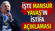 İşte Mansur Yavaş’ın istifa açıklaması