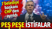 Mansur Yavaş'ın ardından belediye başkanları peş peşe istifa etti