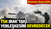 TSK Irak'taki yerleşkesini devredecek. Resmen duyuruldu