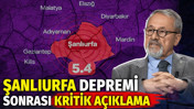 Naci Görür'den Şanlıurfa depremi sonrası kritik açıklama