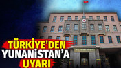 T&uuml;rkiye&rsquo;den Yunanistan&rsquo;a uyarı