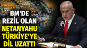 BM'de rezil olan Netanyahu T&uuml;rkiye'ye dil uzattı