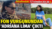 Fon vurgunundan "Adriana Lima" çıktı. Gözaltındaki 12 isimden biri de o