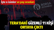 Tera'daki gizemli 11 kişi ortaya çıktı. İşte o isimler ve pay oranları