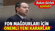 Bakan G&uuml;rlek a&ccedil;ıkladı! Fon mağdurları i&ccedil;in &ouml;nemli yeni kararlar