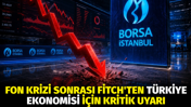 Fon krizi sonrası Fitch'ten T&uuml;rkiye ekonomisi i&ccedil;in kritik uyarı