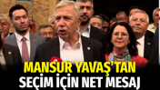 Mansur Yavaş’tan seçim için net mesaj