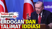 Fonlara para kaptıranlar i&ccedil;in Erdoğan'dan talimat iddiası