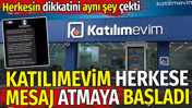 Katılımevim herkese mesaj atmaya başladı. Herkesin dikkatini aynı şey çekti