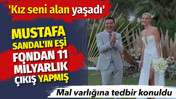 Kız seni alan yaşadı! Mustafa Sandal'ın eşi fondan 11 milyarlık &ccedil;ıkış yapmış. Mal varlıklarına tedbir konuldu