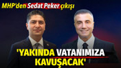 MHP'den Sedat Peker a&ccedil;ıklaması: Yakında vatanımıza kavuşacak