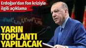 Cumhurbaşkanı Erdoğan'dan fon kriziyle ilgili a&ccedil;ıklama. Yarın toplantı yapılacak