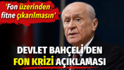 Bah&ccedil;eli&rsquo;den fon krizi a&ccedil;ıklaması: Fon &uuml;zerinden fitne &ccedil;ıkarılmasın
