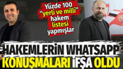 MHK operasyonunda hakemlerin WhatsApp konuşmaları ifşa oldu