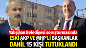 Yahşihan Belediyesi soruşturmasında 15 tutuklama