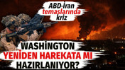 ABD-İran temaslarında kriz. Washington yeniden harekata mı hazırlanıyor?