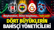 Dört büyüklerin bahisçi yöneticileri: Başkandan ikinci başkana... Yok yok!