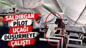 Uçaktaki kavganın nedeni belli oldu. Saldırgan pilot uçağı düşürmeye çalıştı