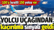 Yolcu u&ccedil;ağından ka&ccedil;ırılma sinyali geldi