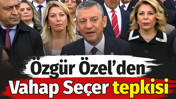 Özgür Özel'den Vahap Seçer tepkisi: Fon krizinin üstünü örteceğini umuyorlar