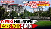 Türk üniversitelerinin dünyadaki sıralaması belli oldu. O eski halinden eser yok şimdi!